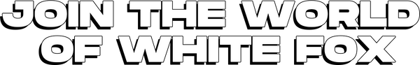 Join the world of White Fox for 20% off your next order