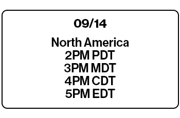 Launching 14th of September, North America 2PM PDT, 3PM MDT, 4PM CDT, 5PM EDT